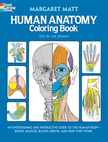 Human Anatomy Coloring Book: an Entertaining and Instructive Guide to the Human Body - Bones, Muscles, Blood, Nerves and How They Work (Coloring Books) (Dover Science For Kids Coloring Books)