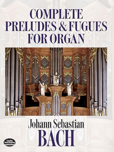 Johann Sebastian Bach: Complete Preludes and Fugues for Organ (Dover Music for Organ)