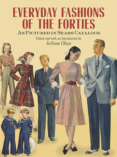 Everyday Fashions of the Forties As Pictured in Sears Catalogs (Dover Fashion and Costumes)