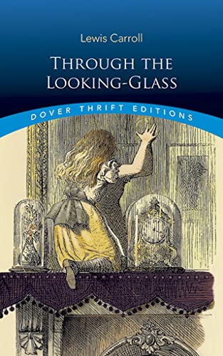 Through the Looking-Glass (Dover Thrift Editions: Classic Novels)