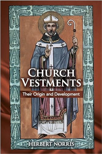 Church Vestments: Their Origin and Development