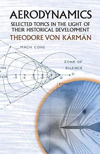 Aerodynamics: Selected Topics in the Light of Their Historical Development (Dover Books on Aeronautical Engineering)