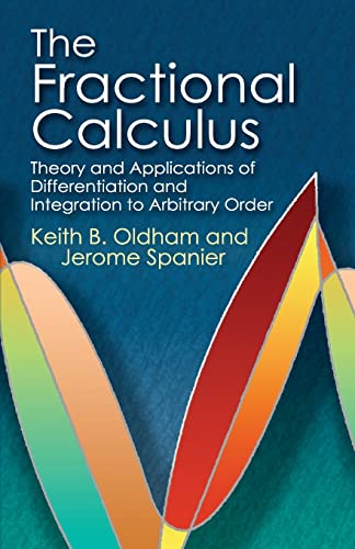 The Fractional Calculus: Theory and Applications of Differentiation and Integration to Arbitrary Order (Dover Books on Mathematics)