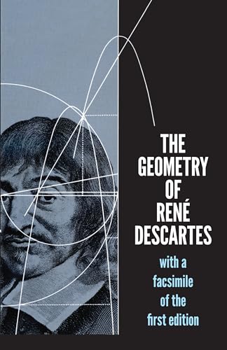 The Geometry of René Descartes: with a Facsimile of the First Edition (Dover Books on Mathematics)