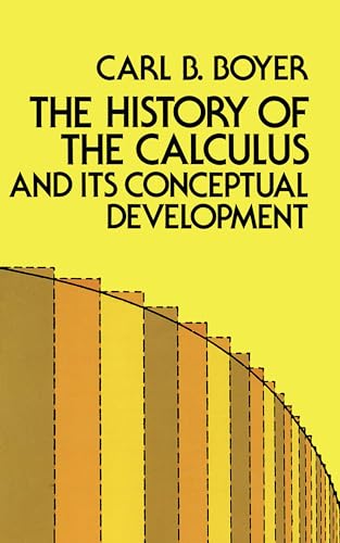 The History of the Calculus and Its Conceptual Development (Dover Books on Mathematics)