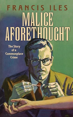 Malice Aforethought: The Story of a Commonplace Crime (Dover Literature: Crime_Mystery_Thriller)