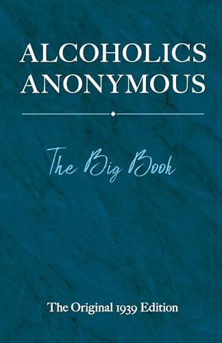 Alcoholics Anonymous: The Big Book: The Original 1939 Edition