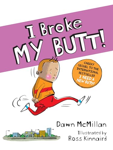 I Broke My Butt! The Cheeky Sequel to the International Bestseller I Need a New Butt!