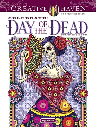 Creative Haven Celebrate! Day of the Dead Coloring Book (Adult Coloring Books: Holidays & Celebrations)