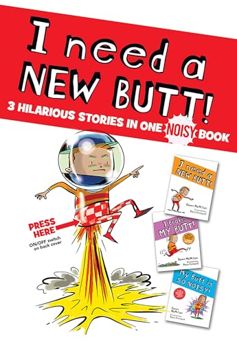 I Need a New Butt!, I Broke My Butt!, My Butt is So NOISY!: 3 Hilarious Stories in one NOISY Book