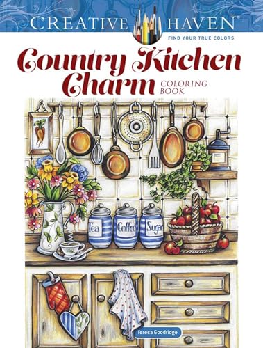 Creative Haven Country Kitchen Charm Coloring Book (Adult Coloring Books: In The Country)