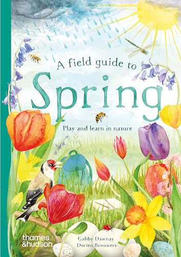 A Field Guide to Spring: Play and Learn in Nature (Wild by Nature, 1)