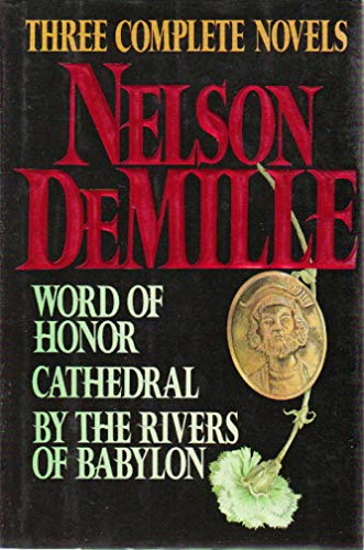 Nelson DeMille: Three Complete Novels: Word of Honor, Cathedral, By the Rivers of Babylon