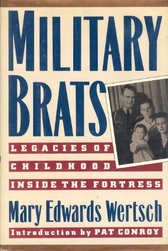 Military Brats: Legacies of Childhood Inside the Fortress