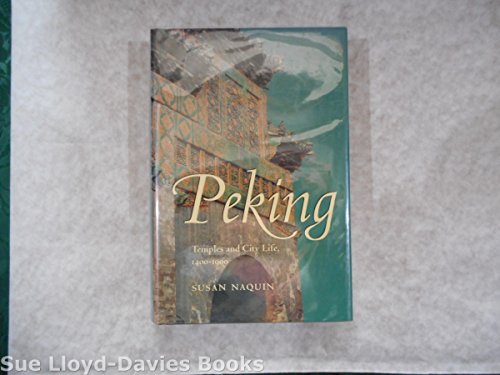 Peking: Temples and City Life, 1400-1900