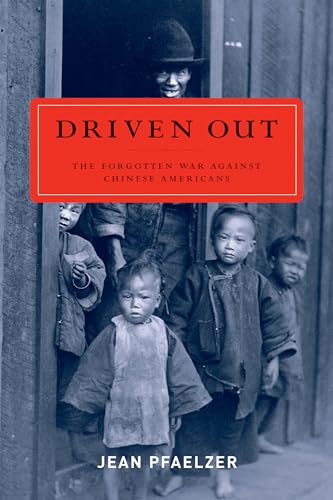 Driven Out: The Forgotten War against Chinese Americans