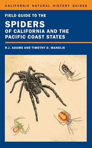 Field Guide to the Spiders of California and the Pacific Coast States (Volume 108) (California Natural History Guides)