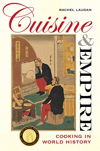 Cuisine and Empire: Cooking in World History (California Studies in Food and Culture) (Volume 43)