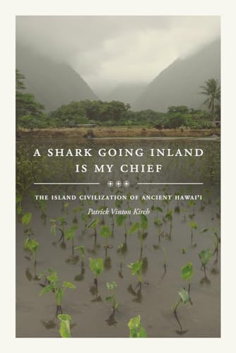 A Shark Going Inland Is My Chief: The Island Civilization of Ancient Hawai