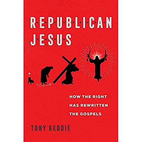 Republican Jesus: How the Right Has Rewritten the Gospels