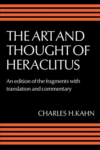 The Art and Thought of Heraclitus: An Edition of the Fragments with Translation and Commentary