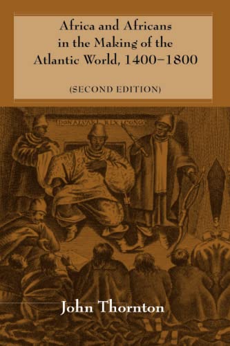 Africa and Africans in the Making of the Atlantic World, 1400-1800 (Studies in Comparative World History)