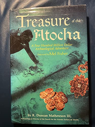 Treasure of the Atocha: A Four Hundred Million Dollar Archaeological Adventure