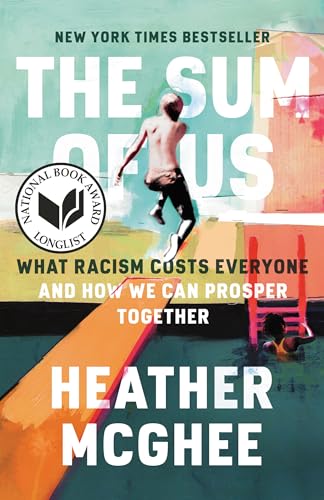 The Sum of Us: What Racism Costs Everyone and How We Can Prosper Together