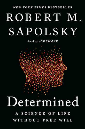 Determined: A Science of Life without Free Will