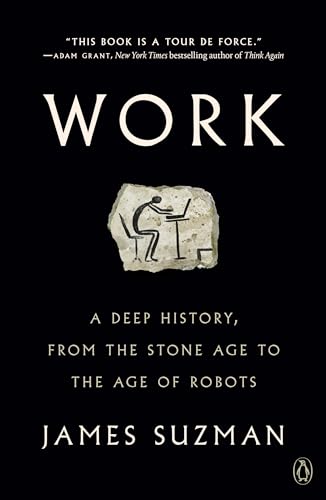 Work: A Deep History, from the Stone Age to the Age of Robots