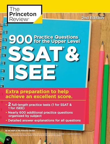 900 Practice Questions for the Upper Level SSAT & ISEE, 2nd Edition: Extra Preparation to Help Achieve an Excellent Score (Private Test Preparation)