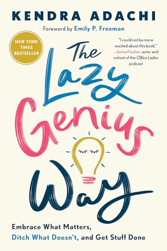 The Lazy Genius Way: Embrace What Matters, Ditch What Doesn