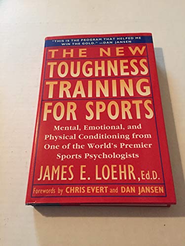 The New Toughness Training for Sports: Mental Emotional Physical Conditioning from 1 World