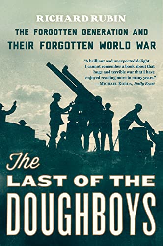 The Last Of The Doughboys: The Forgotten Generation and Their Forgotten World War