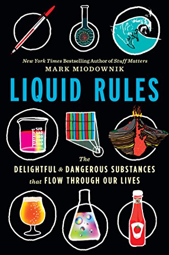 Liquid Rules: The Delightful and Dangerous Substances That Flow Through Our Lives