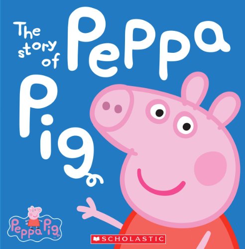 The Story of Peppa Pig (Peppa Pig) (A True Book (Relaunch))