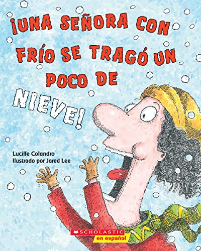 ¡Una señora con frío se tragó un poco de nieve! (There Was a Cold Lady Who Swallowed Some Snow!) (Spanish Edition)