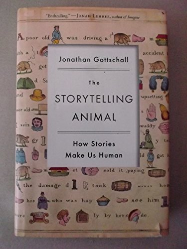 The Storytelling Animal: How Stories Make Us Human