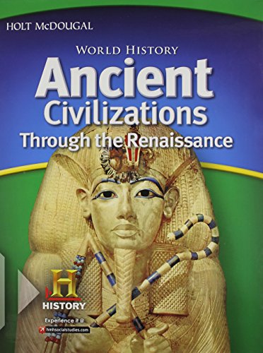 World History: Student Edition Ancient Civilizations Through the Renaissance 2012