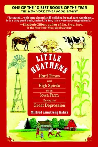 Little Heathens: Hard Times and High Spirits on an Iowa Farm During the Great Depression