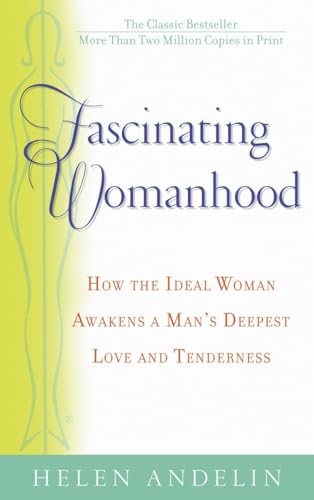 Fascinating Womanhood: How the Ideal Woman Awakens a Man