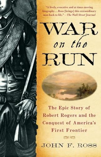 War on the Run: The Epic Story of Robert Rogers and the Conquest of America