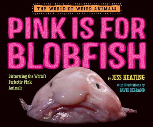 Pink Is For Blobfish: Discovering the World