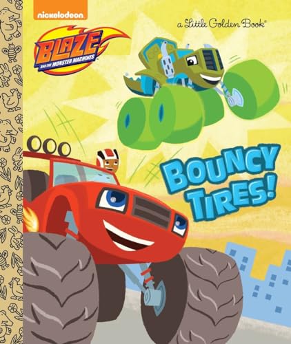 Bouncy Tires! (Blaze and the Monster Machines) (Little Golden Book)