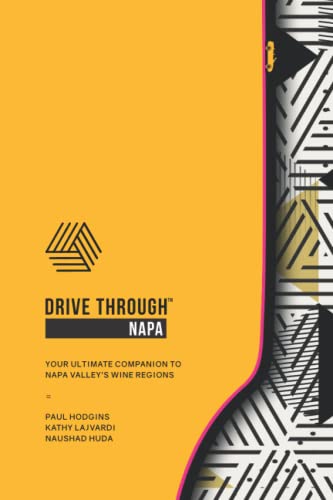 DRIVE THROUGH NAPA: Your Ultimate Companion to Napa Valley