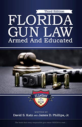 Florida Gun Law: Armed And Educated (Third Edition)