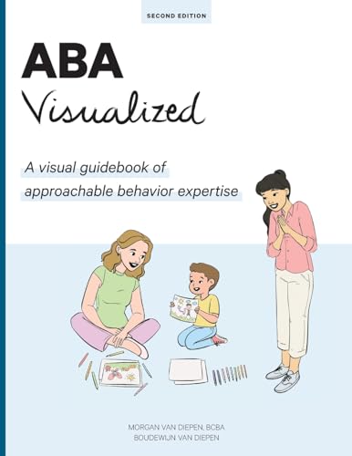 ABA Visualized Guidebook 2nd Edition: A visual guidebook of approachable behavior expertise