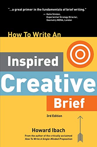 How To Write An Inspired Creative Brief, 3rd Edition: A creative