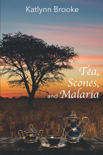 Tea, Scones, and Malaria: A memoir of growing up in Africa