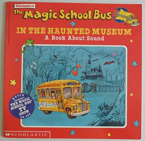 The Magic School Bus In The Haunted Museum: A Book About Sound